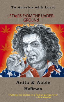 LETTERS FROM THE UNDERGROUND, Abbie Hoffman, Anita Hoffman