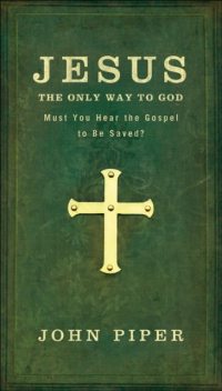 Jesus, the Only Way to God, John Piper