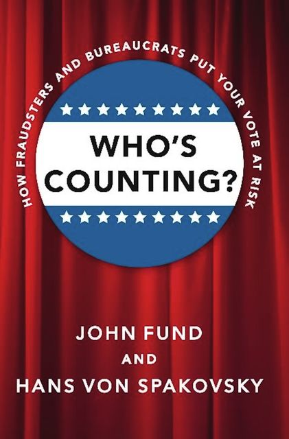Who's Counting, Hans von Spakovsky, John Fund