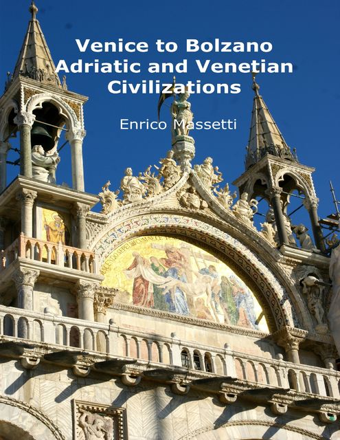 Venice to Bolzano – Adriatic and Venetian Civilization, Enrico Massetti