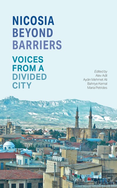 Nicosia Beyond Barriers, amp, Alev Adil, Aydýn Mehmet Ali, Bahriye Kemal, Maria Petrides