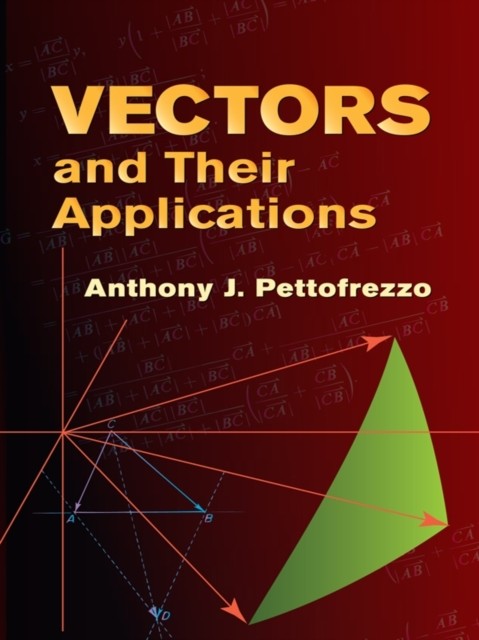 Vectors and Their Applications, Anthony J.Pettofrezzo