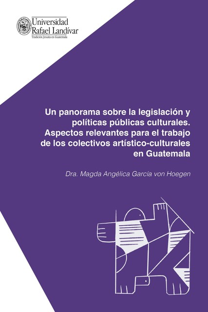 Un panorama sobre la legislación y políticas públicas culturales, Magda Angélica García von Hoegen