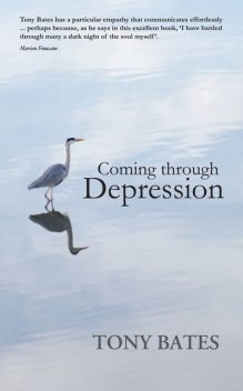 Coming Through Depression, Tony Bates
