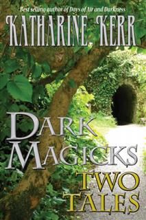 Dark Magicks, Katharine Kerr