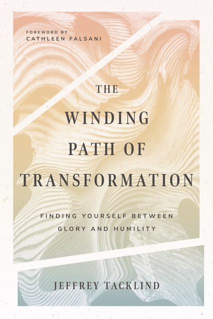 The Winding Path of Transformation, Jeff Tacklind