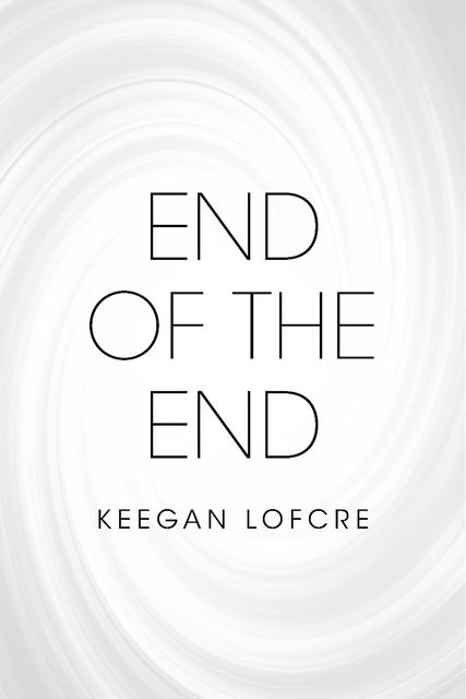 End of the End, Keegan Lofcre