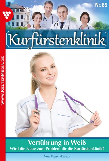 Kurfürstenklinik 85 – Arztroman, Nina Kayser-Darius