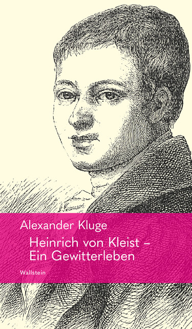 Heinrich von Kleist – Ein Gewitterleben, Alexander Kluge