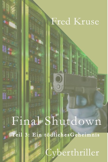 Final Shutdown – Teil 3: Ein tödliches Geheimnis, Fred Kruse