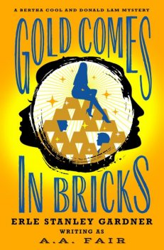 Gold Comes in Bricks, Erle Stanley Gardner