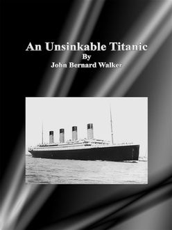 An Unsinkable Titanic, John Walker