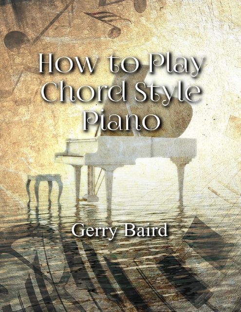 How to Play Chord Style Piano, Gerry Baird