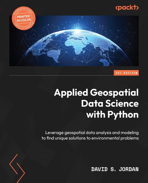 Applied Geospatial Data Science with Python, David Jordan