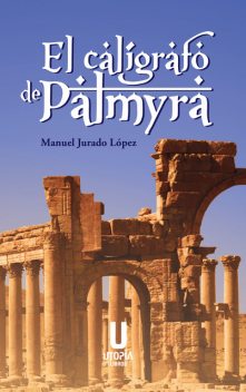 El calígrafo de Palmyra, Manuel Lopez