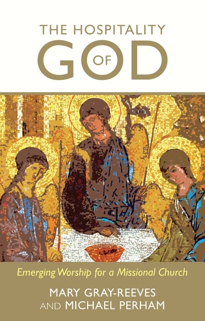 The Hospitality of God, Michael Perham, Mary Gray-Reeves