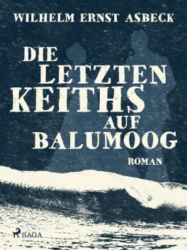 Die letzten Keiths auf Balumoog, Wilhelm Ernst Asbeck