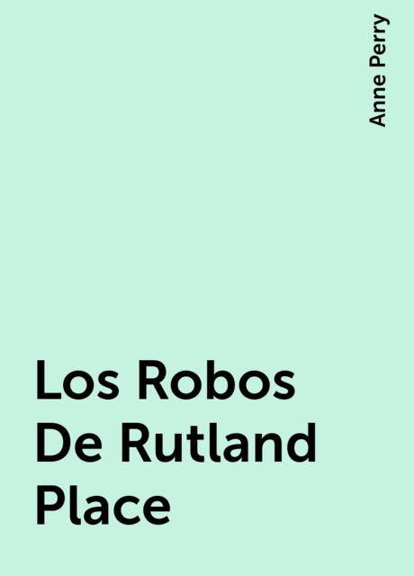 Los Robos De Rutland Place, Anne Perry
