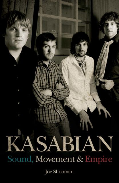 Kasabian – Sound, Movement & Empire, Joe Shooman
