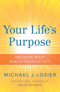 Your Life's Purpose, Michael J. Losier