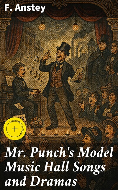 Mr Punch's Model Music Hall Songs and Dramas, F. Anstey