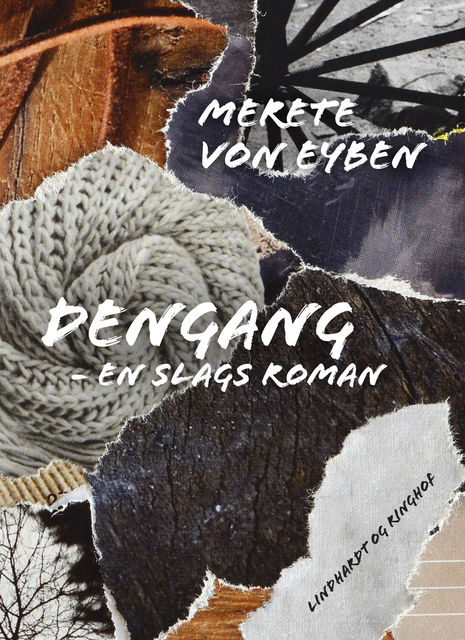 Dengang: en slags roman, Merete von Eyben