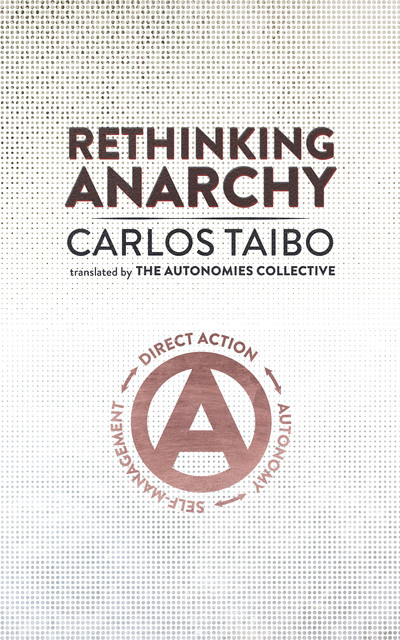 Rethinking Anarchy, Carlos Taibo