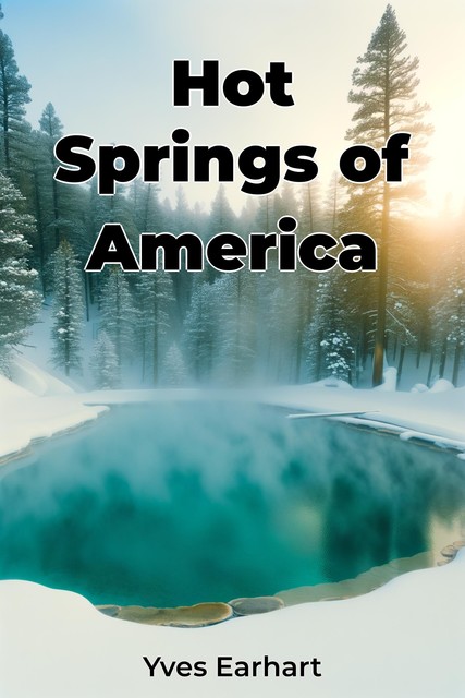 Hot Springs of America, Yves Earhart