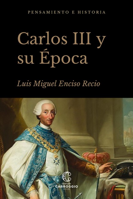 Carlos III y su época, Alfredo Alvar Ezquerra, Enrique Martínez Ruiz, Adolfo Carrasco Martínez, Enrique López, Agustín Gonzalez-Enciso, Carlos Gómez-Centurión, Carlos Martínez Shaw, María Victoria Lópe, Maximiliano Barrio Gozalo, Pablo Vázquez Gestal, Pere Molas Ribalta