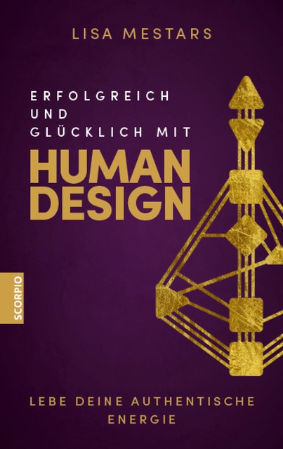 Erfolgreich und glücklich mit Human Design, Lisa Mestars