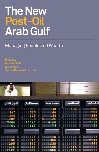 The New Post-Oil Arab Gulf, David Weir, Nabil A.Sultan, Zeinab Karake-Shalhoub