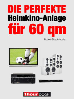 Die perfekte Heimkino-Anlage für 60 qm, Robert Glueckshoefer