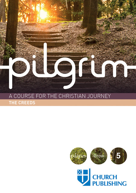 Pilgrim – The Creeds, Robert Atwell, Paula Gooder, Stephen Cottrell, Steven Croft, Sharon Ely Pearson