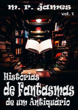 Histórias De Fantasmas De Um Antiquário, M.R. James