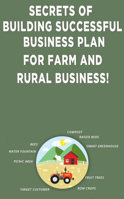 Secrets of Building Successful Business Plan for Farm and Rural Business, Andrei Besedin