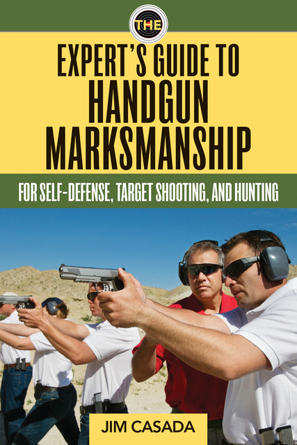 The Expert's Guide to Handgun Marksmanship, Jim Casada