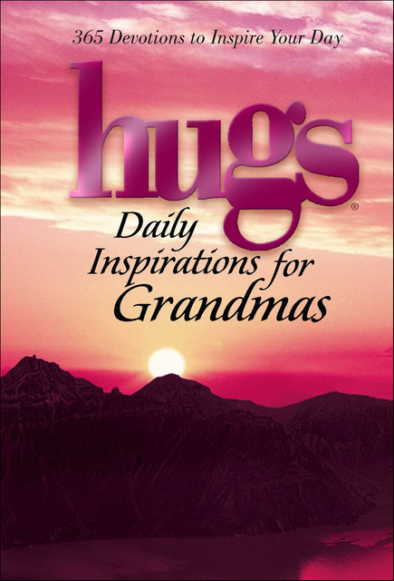 Hugs: Daily Inspirations for Grandmas, Howard Books