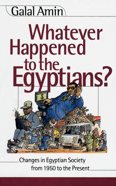 Whatever Happened to the Egyptians, Galal Amin