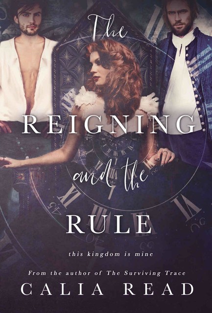 The Reigning and the Rule (The Surviving Time Series Book 2), Calia Read