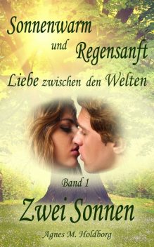 Sonnenwarm und Regensanft – Band 1, Agnes M. Holdborg