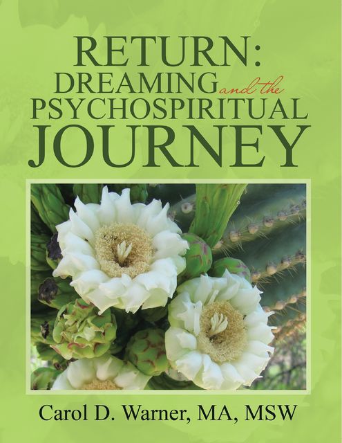 Return: Dreaming and the Psychospiritual Journey, M.A., MSW, Carol D. Warner