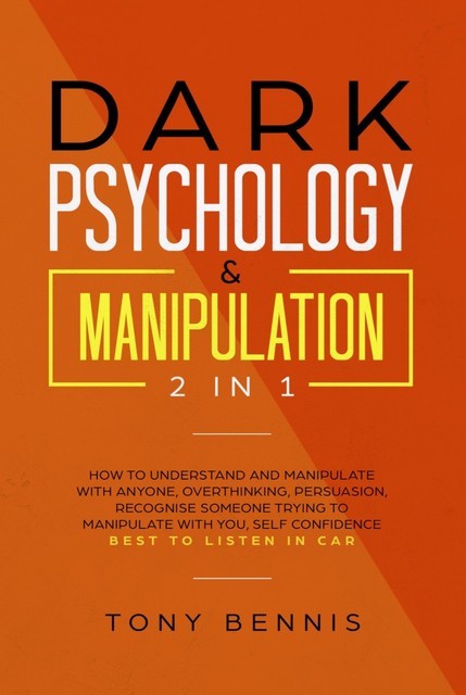 Dark Psychology & Manipulation 2 in 1, Tony Bennis