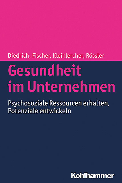 Gesundheit im Unternehmen, Wulf Rössler, Kai-Michael Kleinlercher, Laura Diedrich, Sebastian Fischer