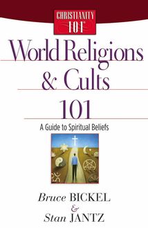 World Religions and Cults 101, Bruce Bickel, Stan Jantz