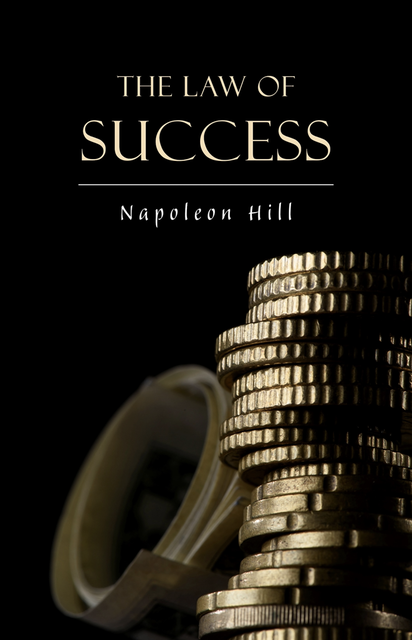 The Law of Success: In Sixteen Lessons, Napoleon Hill