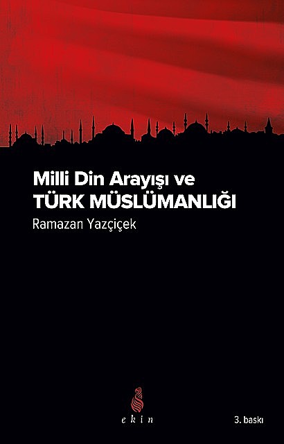 Milli Din Arayışı ve Türk Müslümanlığı, Ramazan Yazçiçek