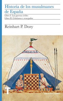 Historia de los musulmanes de España. Libros I y II, Reinhart Dozy
