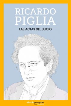 Las actas del juicio, Ricardo Piglia