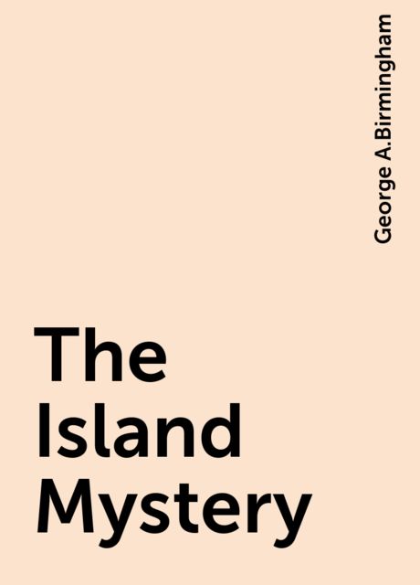 The Island Mystery, George A.Birmingham