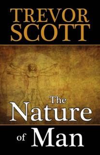 Nature of Man, Trevor Scott